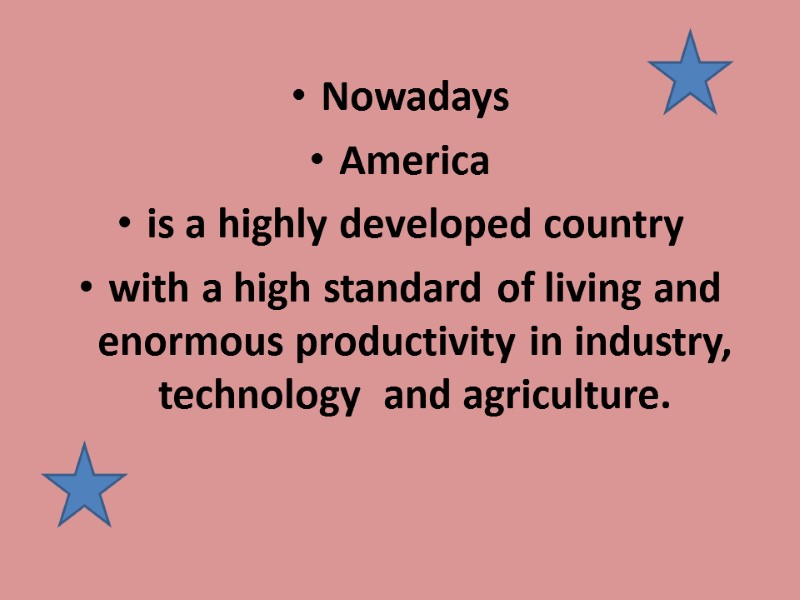 Nowadays  America  is a highly developed country  with a high standard